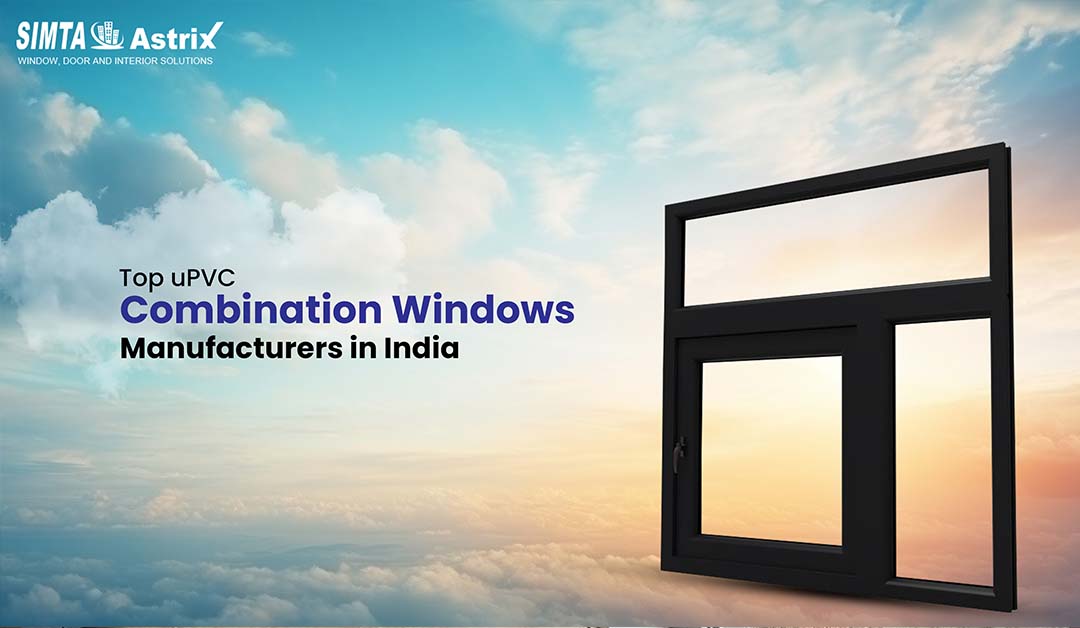 Top uPVC Combination Windows Manufacturers in India