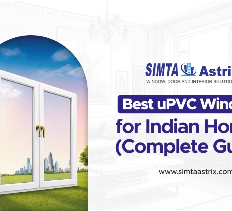 Best uPVC Windows for Indian Homes (Complete Guide)